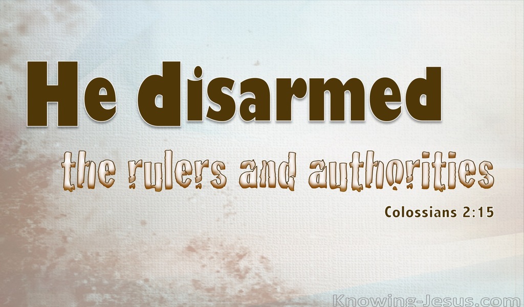 Colossians 2:15 He Disarmed Rulers And Authorities (cream)